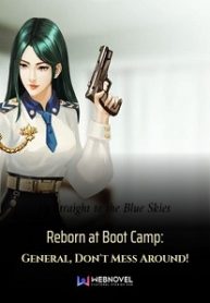 Reborn at Boot Camp: General, Don t Mess Around!